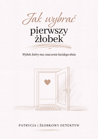 Okładka e-booka — Jak wybrać pierwszy żłobek